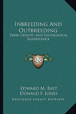 Inbreeding And Outbreeding: Their Genetic And Sociological Significance