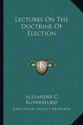 Lectures On The Doctrine Of Election