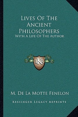 Lives Of The Ancient Philosophers: With A Life Of The Author