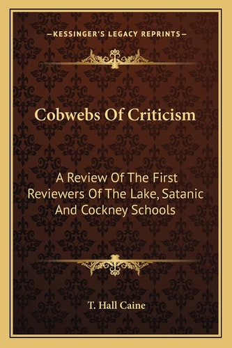 Cobwebs Of Criticism: A Review Of The First Reviewers Of The Lake, Satanic And Cockney Schools