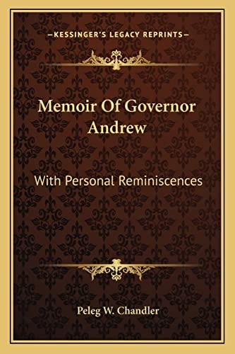 Memoir Of Governor Andrew: With Personal Reminiscences