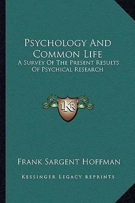 Psychology And Common Life: A Survey Of The Present Results Of Psychical Research