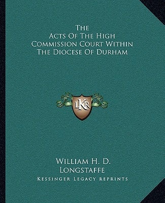 The Acts Of The High Commission Court Within The Diocese Of Durham