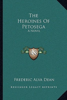 The Heroines Of Petosega: A Novel