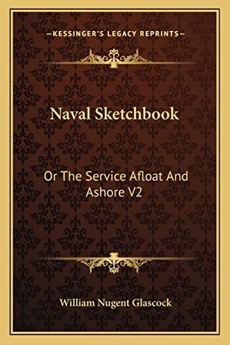 Naval Sketchbook: Or The Service Afloat And Ashore V2