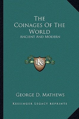 The Coinages Of The World: Ancient And Modern