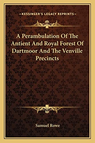 A Perambulation Of The Antient And Royal Forest Of Dartmoor And The Venville Precincts