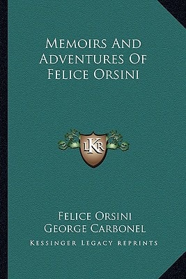 Memoirs And Adventures Of Felice Orsini