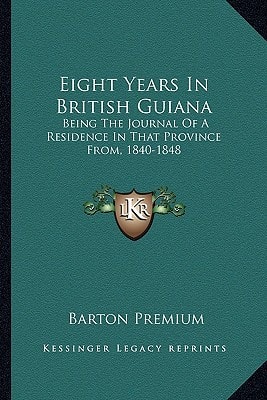 Eight Years In British Guiana: Being The Journal Of A Residence In That Province From, 1840-1848