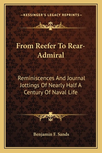 From Reefer To Rear-Admiral: Reminiscences And Journal Jottings Of Nearly Half A Century Of Naval Life
