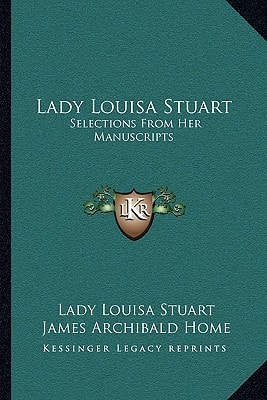 Lady Louisa Stuart: Selections From Her Manuscripts