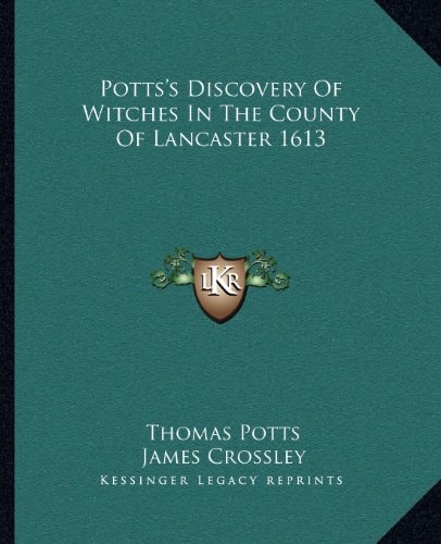 Potts's Discovery Of Witches In The County Of Lancaster 1613
