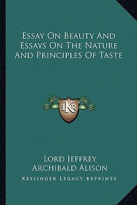 Essay On Beauty And Essays On The Nature And Principles Of Taste