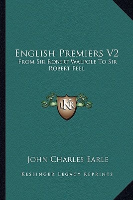 English Premiers V2: From Sir Robert Walpole To Sir Robert Peel
