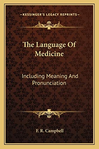 The Language Of Medicine: Including Meaning And Pronunciation