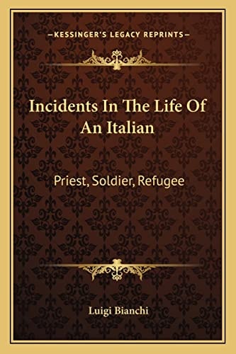 Incidents In The Life Of An Italian: Priest, Soldier, Refugee