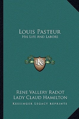 Louis Pasteur: His Life And Labors