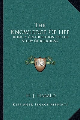 The Knowledge Of Life: Being A Contribution To The Study Of Religions