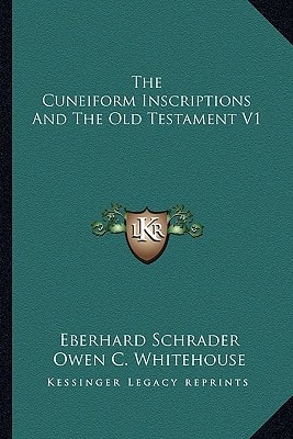 The Cuneiform Inscriptions And The Old Testament V1