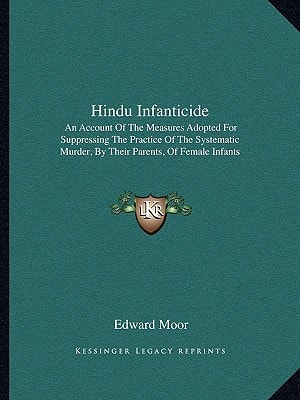 Hindu Infanticide: An Account Of The Measures Adopted For Suppressing The Practice Of The Systematic Murder, By Their Parents, Of Female Infants