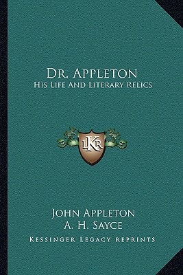 Dr. Appleton: His Life And Literary Relics