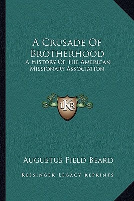 A Crusade Of Brotherhood: A History Of The American Missionary Association