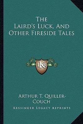 The Laird's Luck, And Other Fireside Tales