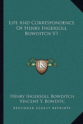 Life And Correspondence Of Henry Ingersoll Bowditch V1
