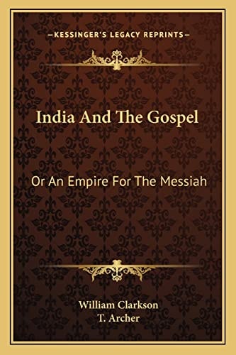 India And The Gospel: Or An Empire For The Messiah