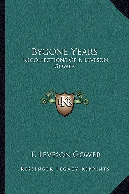 Bygone Years: Recollections Of F. Leveson Gower