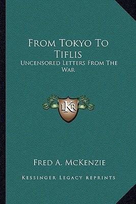 From Tokyo To Tiflis: Uncensored Letters From The War
