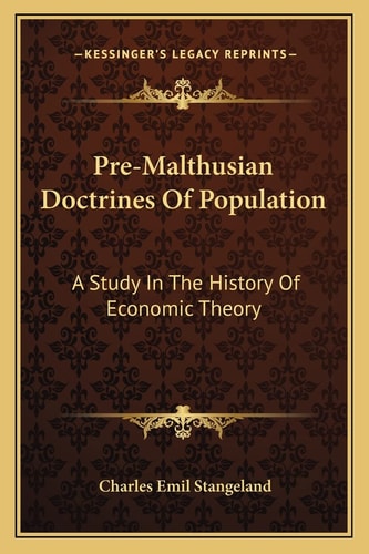 Pre-Malthusian Doctrines Of Population: A Study In The History Of Economic Theory