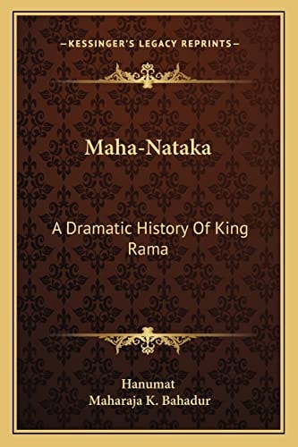 Maha-Nataka: A Dramatic History Of King Rama