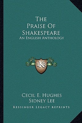 The Praise Of Shakespeare: An English Anthology
