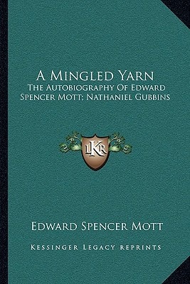 A Mingled Yarn: The Autobiography Of Edward Spencer Mott; Nathaniel Gubbins