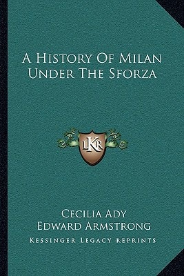 A History Of Milan Under The Sforza