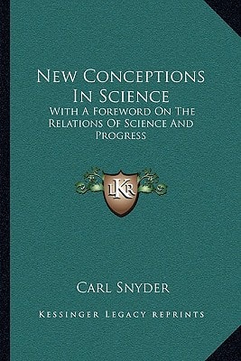New Conceptions In Science: With A Foreword On The Relations Of Science And Progress