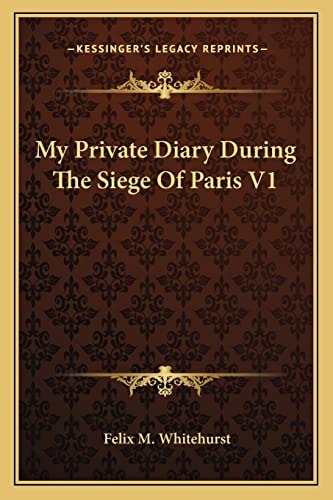 My Private Diary During The Siege Of Paris V1