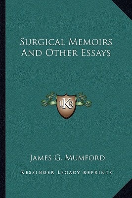 Surgical Memoirs And Other Essays