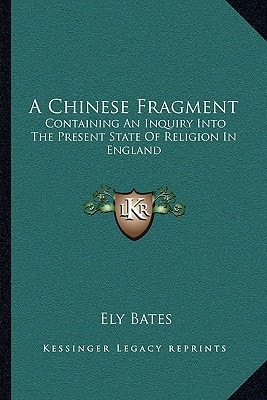 A Chinese Fragment: Containing An Inquiry Into The Present State Of Religion In England