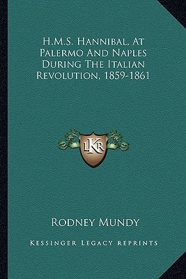 H.M.S. Hannibal, At Palermo And Naples During The Italian Revolution, 1859-1861
