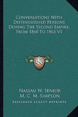 Conversations With Distinguished Persons During The Second Empire, From 1860 To 1863 V1