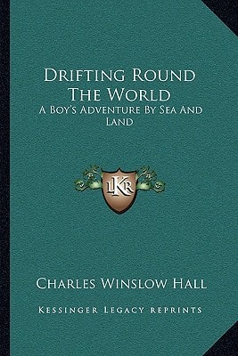 Drifting Round The World: A Boy's Adventure By Sea And Land
