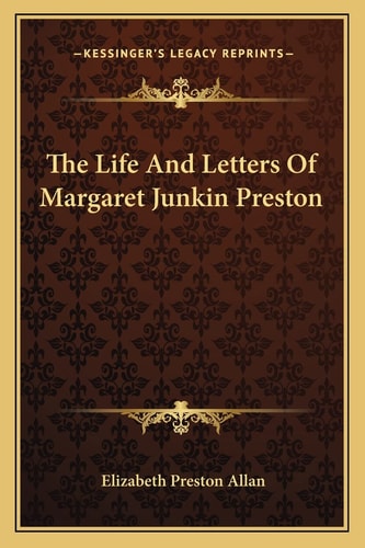 The Life And Letters Of Margaret Junkin Preston