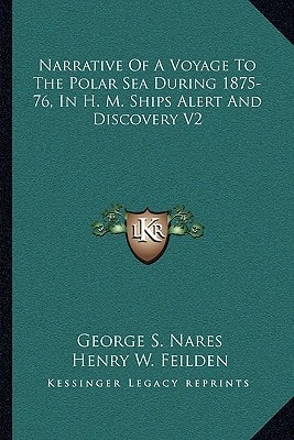 Narrative Of A Voyage To The Polar Sea During 1875-76, In H. M. Ships Alert And Discovery V2