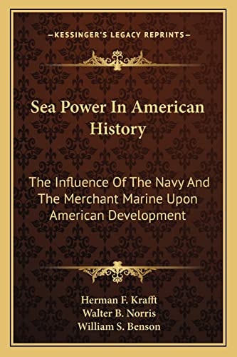 Sea Power In American History: The Influence Of The Navy And The Merchant Marine Upon American Development