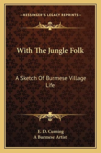 With The Jungle Folk: A Sketch Of Burmese Village Life