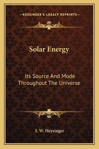Solar Energy: Its Source And Mode Throughout The Universe