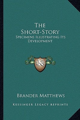 The Short-Story: Specimens Illustrating Its Development