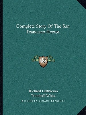 Complete Story Of The San Francisco Horror